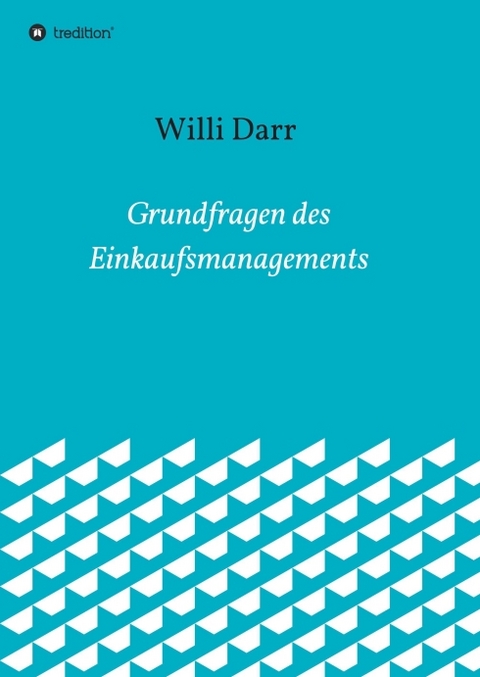 Grundfragen des Einkaufsmanagements - Willi Dr. Darr