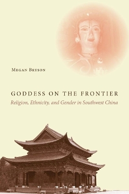 Goddess on the Frontier - Megan Bryson