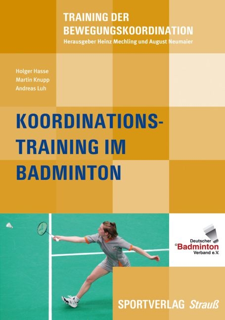 Koordinationstraining im Badminton - Holger Hasse, Martin Knupp, Andreas Luh