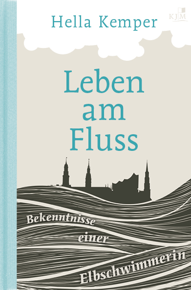 Leben am Fluss - Hella Kemper