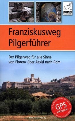 Franziskusweg Pilgerführer - Simone Ochsenkühn, Anton Ochsenkühn