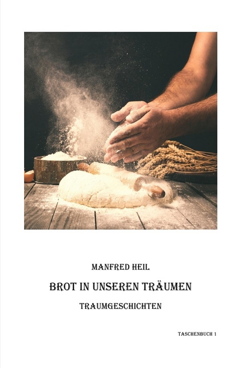 Brot in unseren Träumen - Manfred Heil