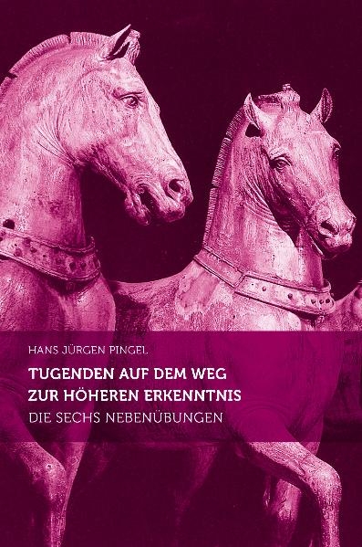 Tugenden auf dem Weg zur höheren Erkenntnis - Hans-Jürgen Pingel