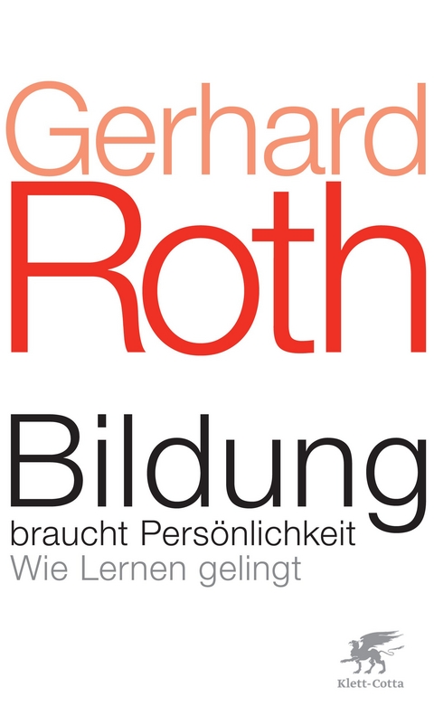 Bildung braucht Persönlichkeit - Gerhard Roth