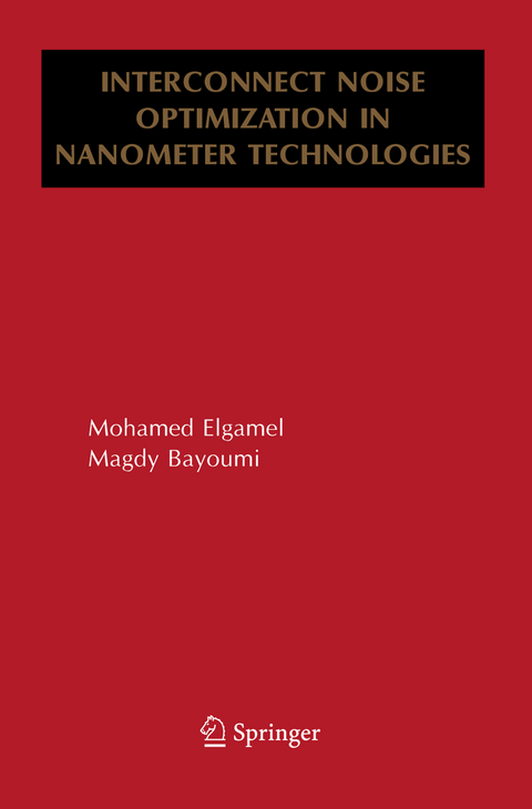 Interconnect Noise Optimization in Nanometer Technologies - Mohamed Elgamel, Magdy A. Bayoumi