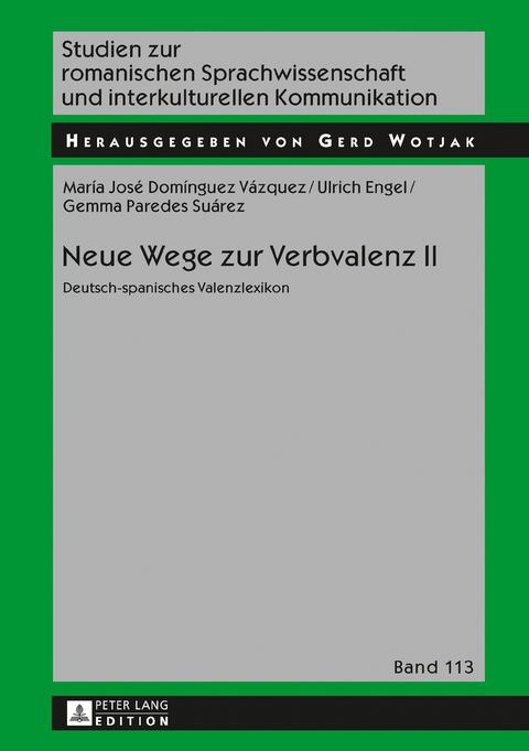 Neue Wege zur Verbvalenz II - Maria José Domínguez Vázquez, Ulrich Engel, Gemma Paredes Suárez