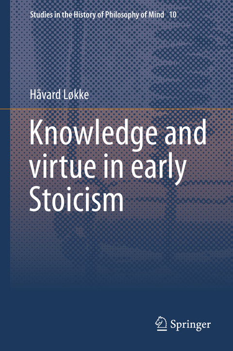 Knowledge and virtue in early Stoicism - Håvard Løkke