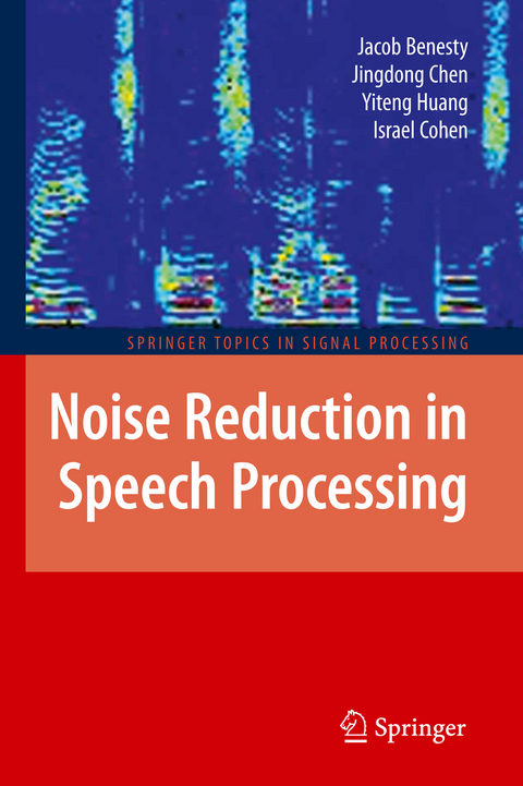Noise Reduction in Speech Processing - Jacob Benesty, Jingdong Chen, Yiteng Huang, Israel Cohen