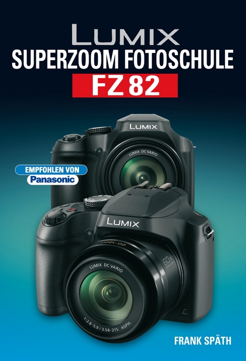 LUMIX Superzoom Fotoschule FZ82 - Frank Späth