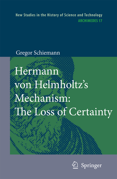 Hermann von Helmholtz’s Mechanism: The Loss of Certainty - Gregor Schiemann
