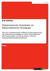 Parlamentarische Demokratie als fiskalsozialistische Demagogie - Erik Schittko