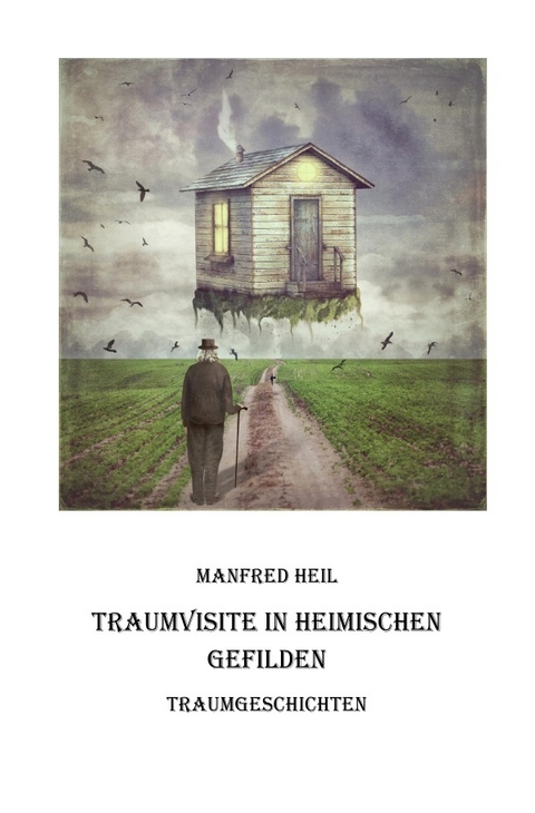 Traum(an)deutung / Traumvisite in heimischen Gefilden - Manfred Heil