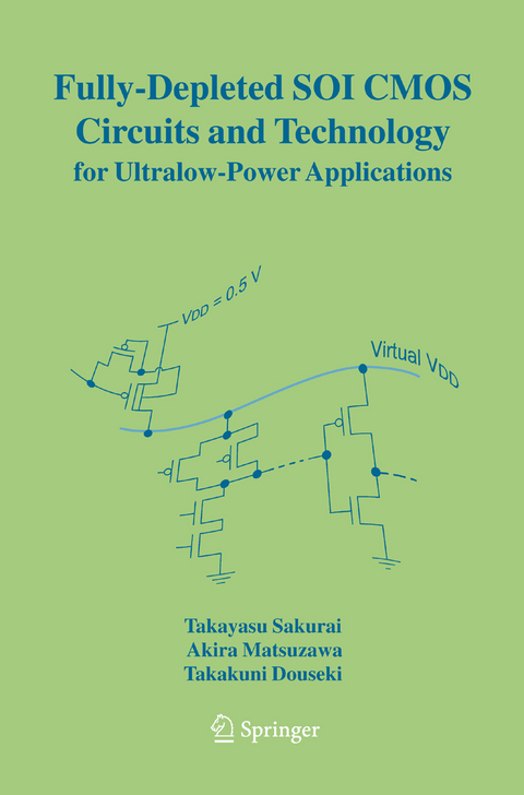 Fully-Depleted SOI CMOS Circuits and Technology for Ultralow-Power Applications - Takayasu Sakurai, Akira Matsuzawa, Takakuni Douseki