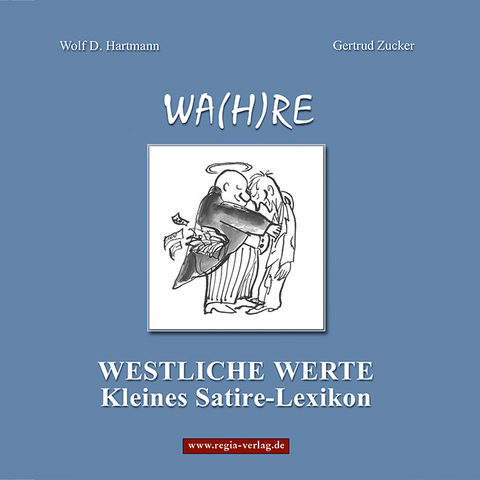 WA(H)RE WESTLICHE WERTE - Wolf D. Hartmann, Gertrud Zucker