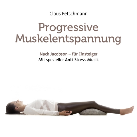 Progressive Muskelentspannung - nach Jacobson - Claus Petschmann