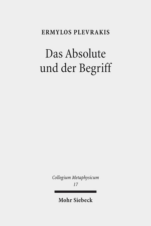 Das Absolute und der Begriff - Ermylos Plevrakis