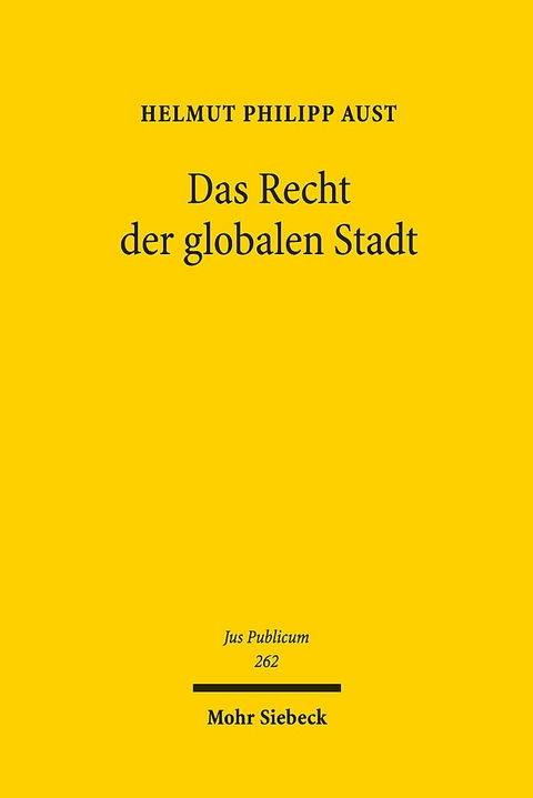 Das Recht der globalen Stadt - Helmut Philipp Aust