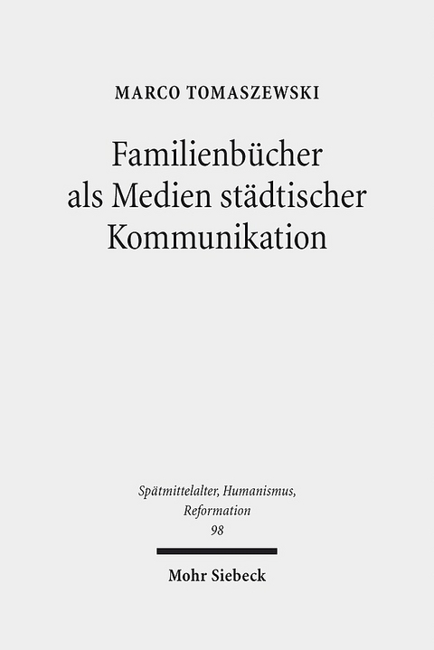 Familienbücher als Medien städtischer Kommunikation - Marco Tomaszewski