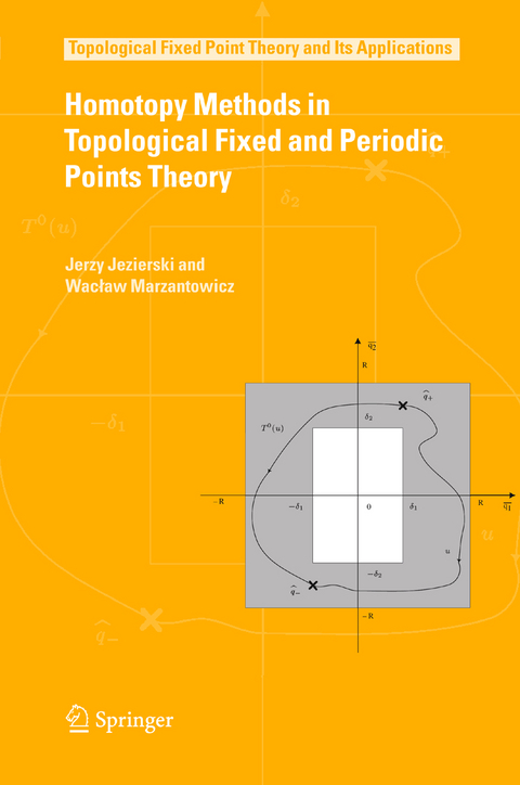 Homotopy Methods in Topological Fixed and Periodic Points Theory - Jerzy Jezierski, Waclaw Marzantowicz
