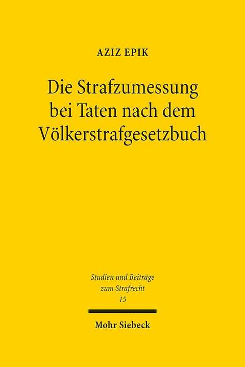 Die Strafzumessung bei Taten nach dem Völkerstrafgesetzbuch - Aziz Epik