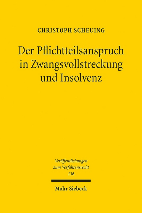 Der Pflichtteilsanspruch in Zwangsvollstreckung und Insolvenz - Christoph Scheuing