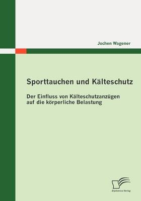 Sporttauchen und Kälteschutz: der Einfluss von Kälteschutzanzügen auf die körperliche Belastung - Jochen Wagener