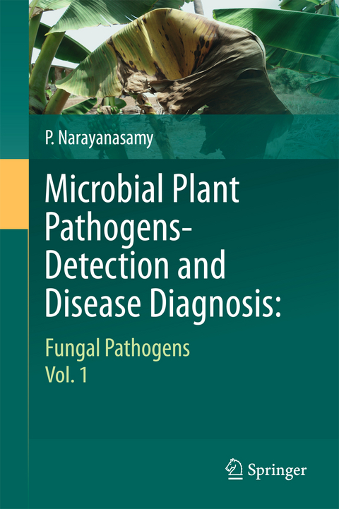Microbial Plant Pathogens-Detection and Disease Diagnosis: - P. Narayanasamy