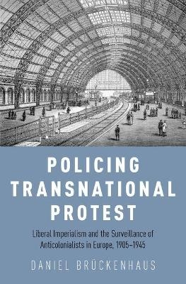 Policing Transnational Protest - Daniel Brückenhaus
