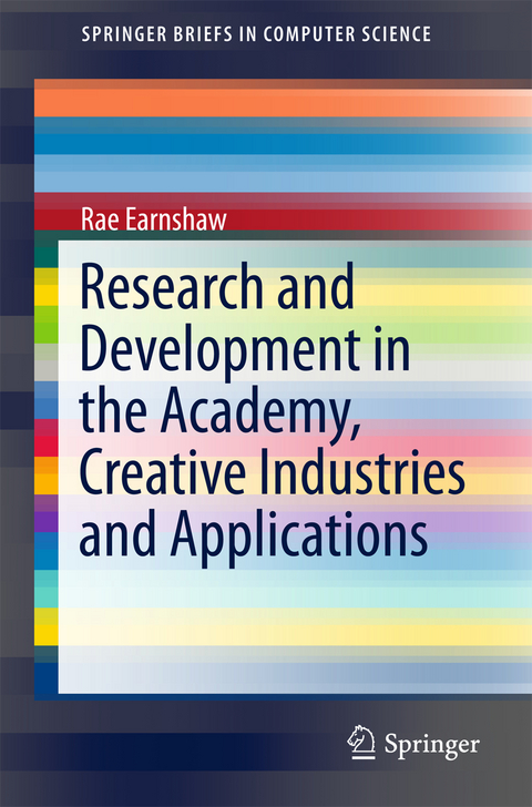 Research and Development in the Academy, Creative Industries and Applications - Rae Earnshaw