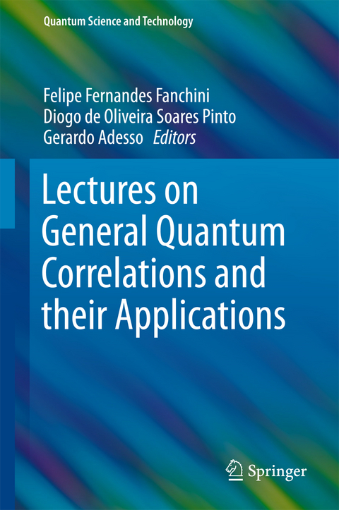 Lectures on General Quantum Correlations and their Applications - 