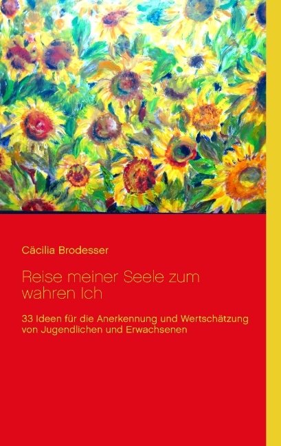 Reise meiner Seele zum wahren Ich - Cäcilia Brodesser