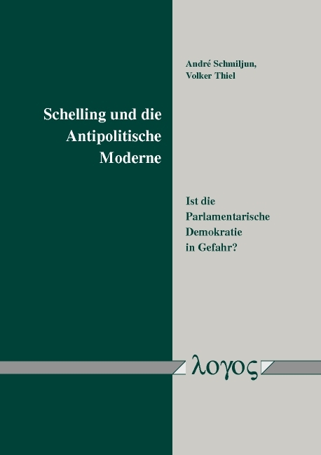 Schelling und die Antipolitische Moderne - André Schmiljun, Volker Thiel