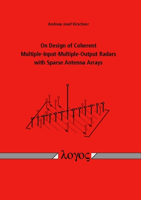 On Design of Coherent Multiple-Input-Multiple-Output Radars with Sparse Antenna Arrays - Andreas Josef Kirschner