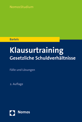 Klausurtraining Gesetzliche Schuldverhältnisse - Klaus Bartels