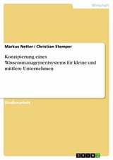 Konzipierung eines Wissensmanagementsystems für kleine und mittlere Unternehmen -  Markus Netter,  Christian Stemper