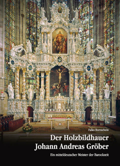 Der Holzbildhauer Johann Andreas Gröber - Falko Bornschein