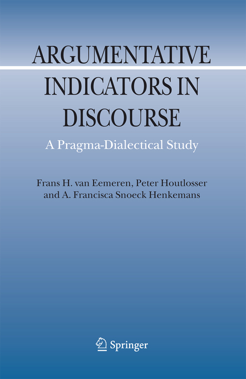 Argumentative Indicators in Discourse - Frans H. Van Eemeren, Peter Houtlosser, A.F. Snoeck Henkemans