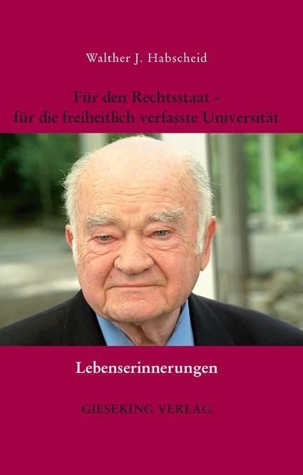 Für den Rechtsstaat - für die freiheitlich verfasste Universität - Walther J. Habscheid