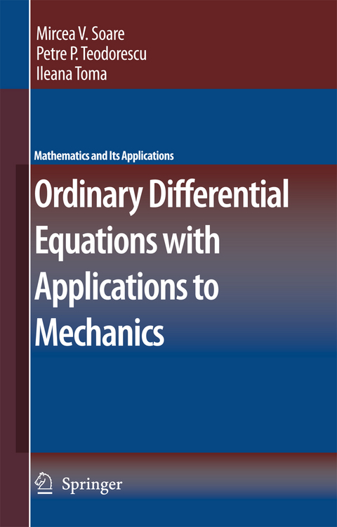 Ordinary Differential Equations with Applications to Mechanics - Mircea Soare, Petre P. Teodorescu, Ileana Toma