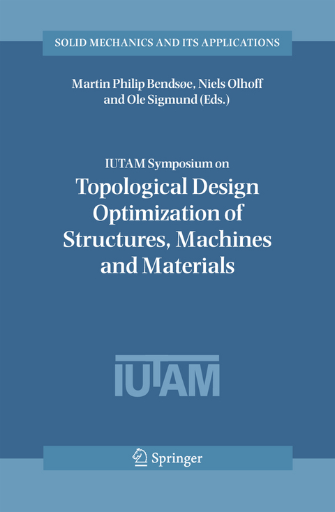 IUTAM Symposium on Topological Design Optimization of Structures, Machines and Materials - 