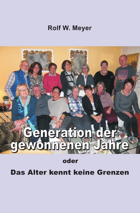 Generation der gewonnenen Jahre - Rolf W. Meyer