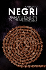 From the Factory to the Metropolis -  Antonio Negri