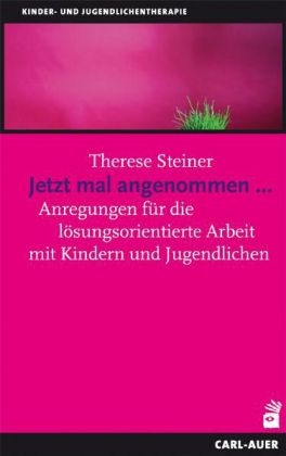 Jetzt mal angenommen... - Therese Steiner