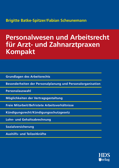 Personalwesen und Arbeitsrecht für Arzt- und Zahnarztpraxen Kompakt - Brigitte Batke-Spitzer, Fabian Scheunemann