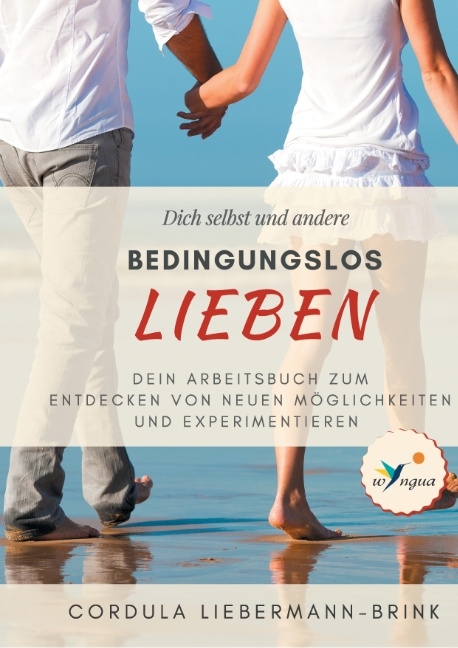 Bedingungslos lieben - Cordula Liebermann-Brink, Angela D. Kosa