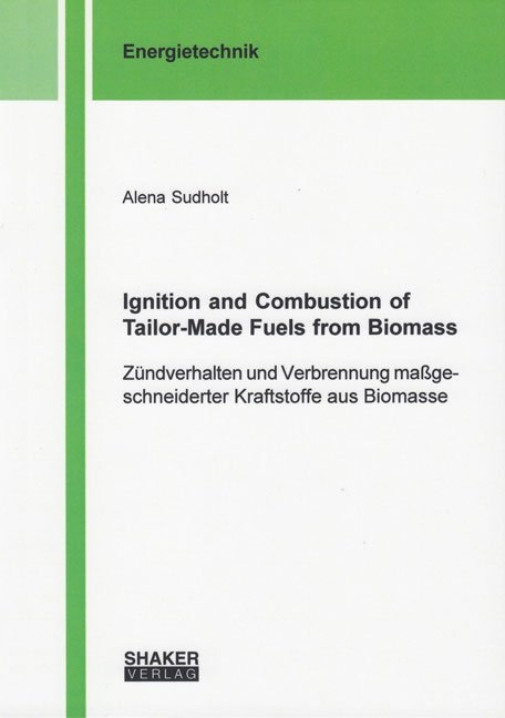 Ignition and Combustion of Tailor-Made Fuels from Biomass - Alena Sudholt