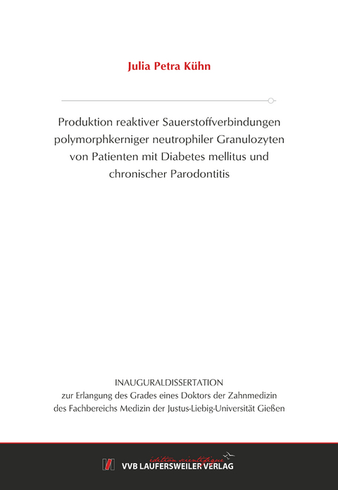 Produktion reaktiver Sauerstoffverbindungen polymorphkerniger neutrophiler Granulozyten von Patienten mit Diabetes mellitus und chronischer Parodontitis - Julia Petra Kühn