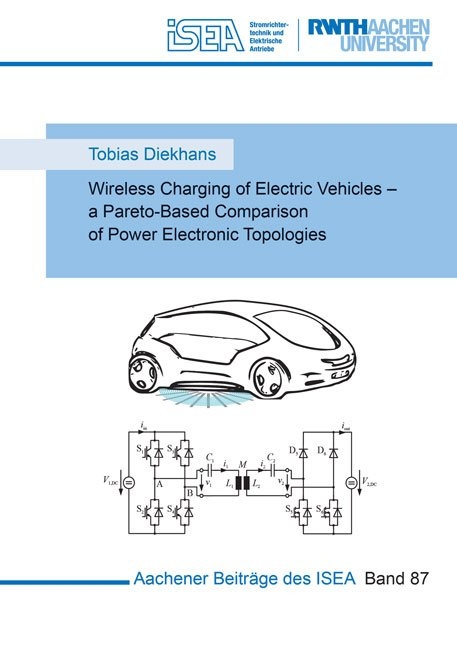 Wireless Charging of Electric Vehicles – a Pareto-Based Comparison of Power Electronic Topologies - Tobias Diekhans