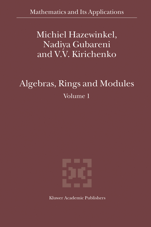 Algebras, Rings and Modules - Michiel Hazewinkel, Nadiya Gubareni, V.V. Kirichenko