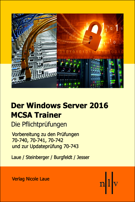 Der Windows Server 2016 MCSA-Trainer, die Pflichtprüfungen - Nicole Laue, Thomas Steinberger